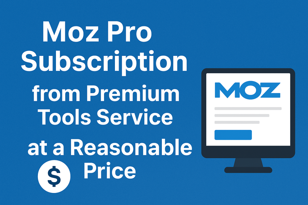 Moz Pro Subscription from Premium Tools Service at a Reasonable Price